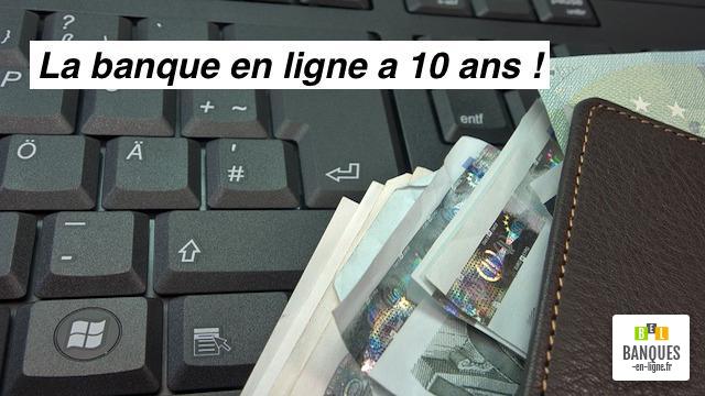 10 ans de banque en ligne