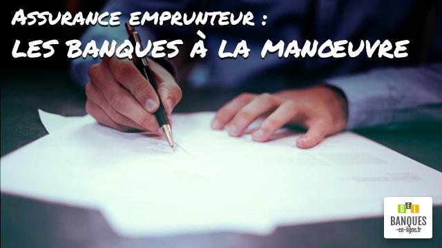 Assurance emprunteur : les banques à la manœuvre