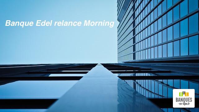 Banque Edel relance Morning