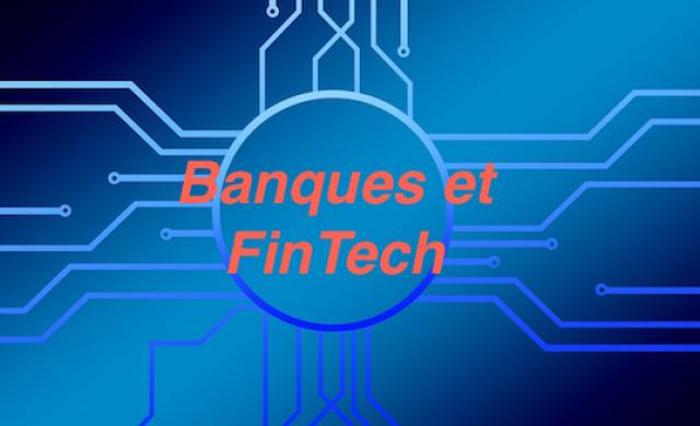 Banques et FinTech partenaires ou concurrentes