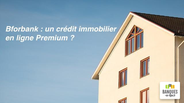 Bforbank un crédit immobilier en ligne Premium