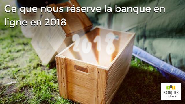 Ce que nous réserve la banque en ligne en 2018