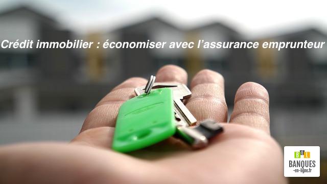 Crédit immobilier économiser avec assurance emprunteur