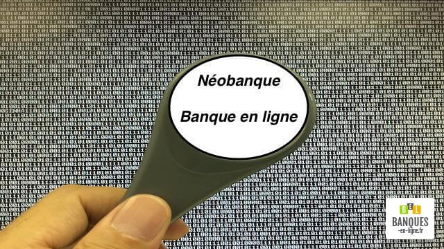 Doit on parler de néobanque ou de banque en ligne
