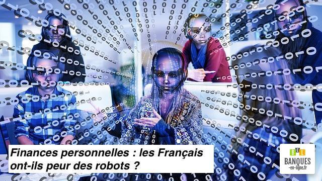 Finances personnelles Français auraient ils peur des robots