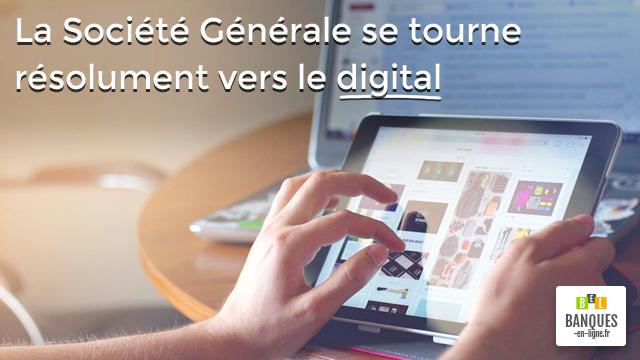 La Société Générale se tourne résolument vers le digital
