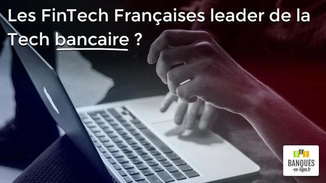 Les FinTech Françaises leader de la Tech bancaire ou FinTech « high level »
