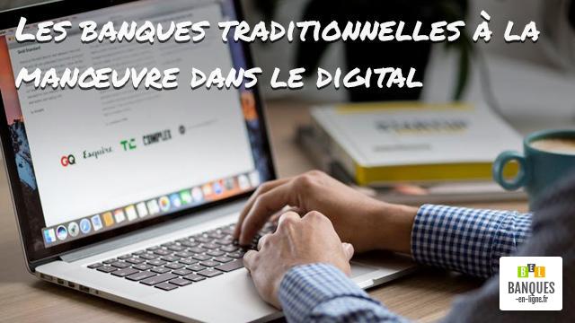 Les banques traditionnelles à la manœuvre dans le digital