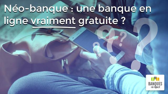 Néo-banque : une banque en ligne vraiment gratuite ?