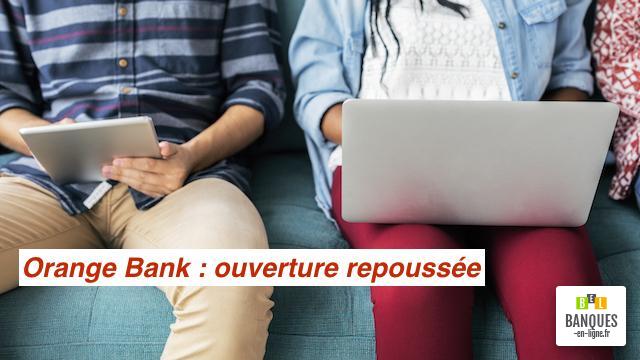 Orange Bank banque en ligne repoussee