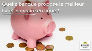 Quelle-banque-propose-le-meilleur-livret-bancaire-en-ligne