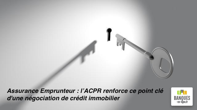 assurance emprunteur ACPR négociation crédit immobilier