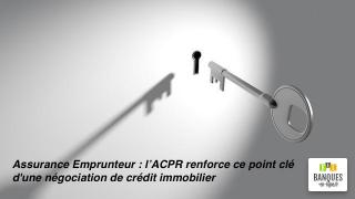 assurance-emprunteur-ACPR-negociation-credit-immobilier