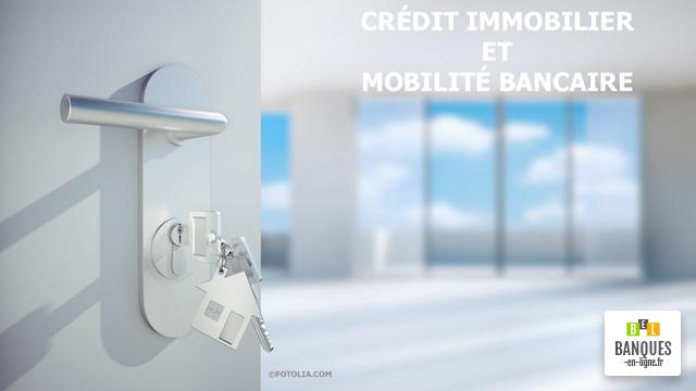Crédit Immobilier et Mobilité bancaire