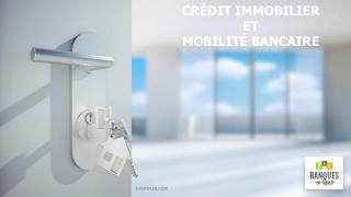 credit-immobier-et-mobilite-bancaire