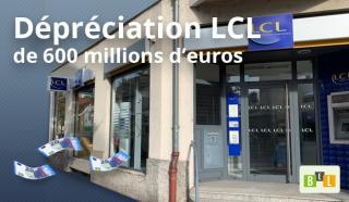 LCL dépréciée de 600 millions d'euros