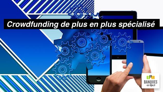 financements participatifs de plus en plus spécialisés