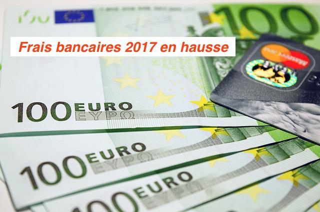 frais bancaires 2017 en hausse