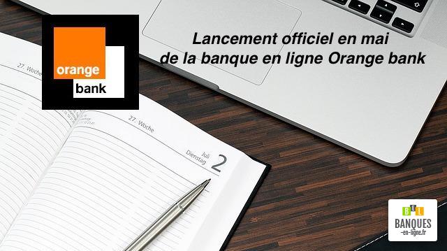 lancement banque en ligne Orange bank Mai