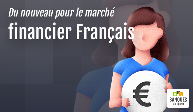 Du nouveau pour le marché financier Français