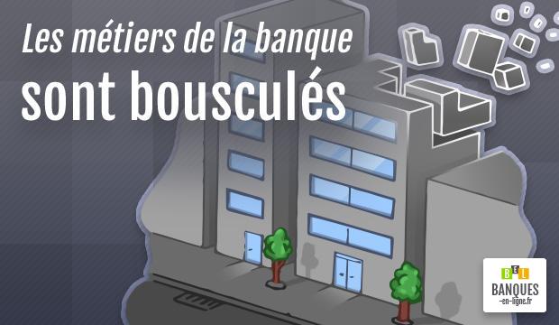 Jamais les métiers de la banque n