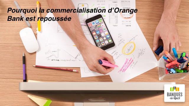 pourquoi la banque en ligne orange bank est repoussée