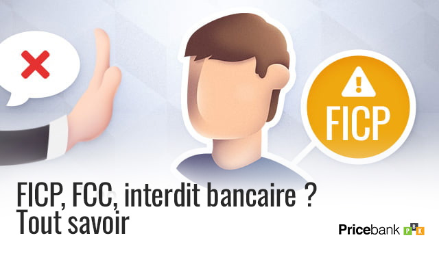 FICP, FCC, interdit bancaire ? Tout savoir