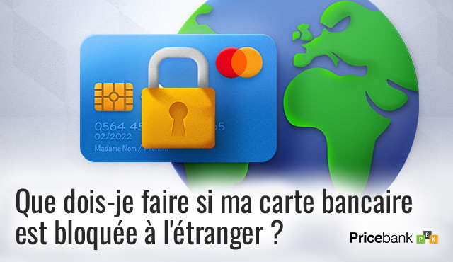 Que faire si sa carte bancaire est bloquée à l'étranger ?