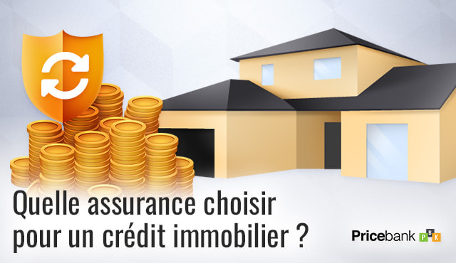 Quelle assurance choisir pour un crédit immobilier ?